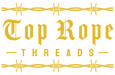 Top Rope Threads - Home