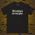 Wrestling is for everyone tee
