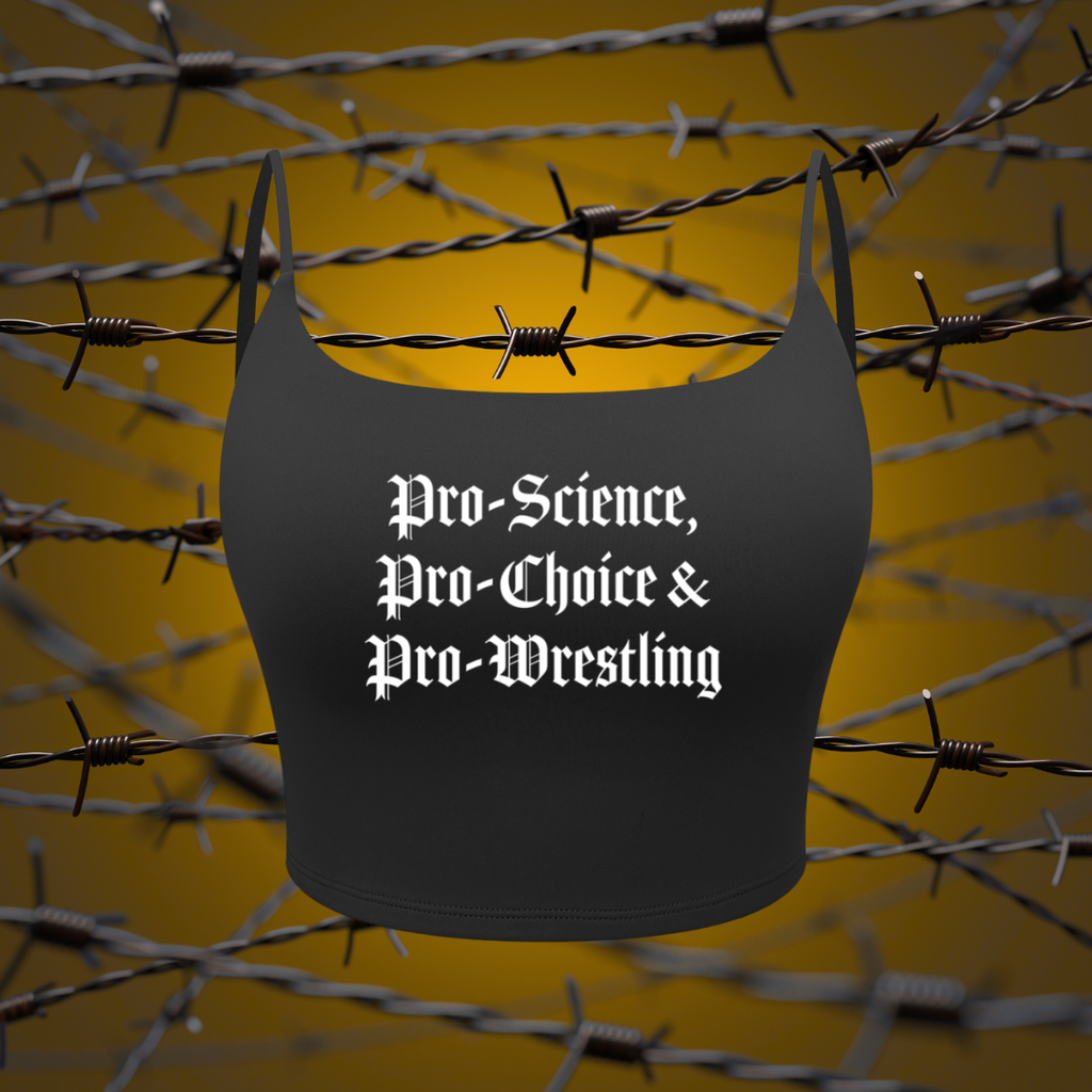 "Pro-Science, Pro-Choice & Pro-Wrestling" Sports Bra